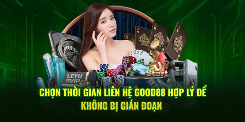 Đội ngũ liên hệ GOOD88 khẳng định chất lượng dịch vụ vượt trội